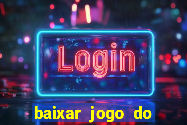 baixar jogo do tigrinho oficial